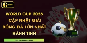 World Cup 2026 - Cập Nhật Giải Bóng Đá Lớn Nhất Hành Tinh